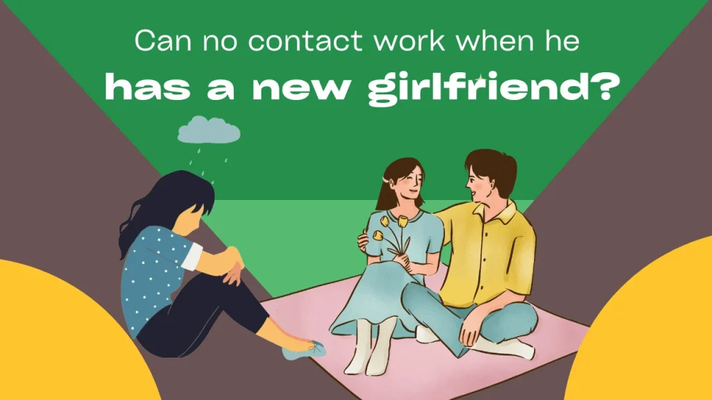Does No Contact Work When He Has A New Girlfriend? Does No Contact Work When He Has A New Girlfriend?