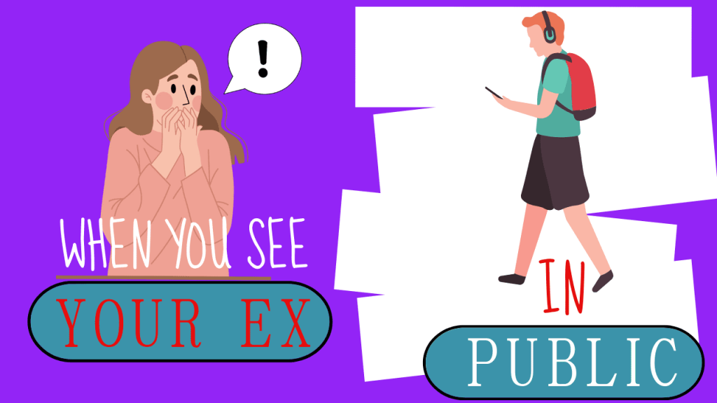 When You See Your Ex In Public When you see your ex in public