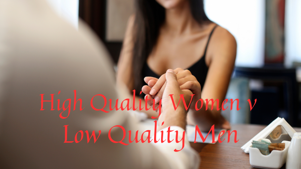 Why High Quality Women Keep Meeting Low Quality Men