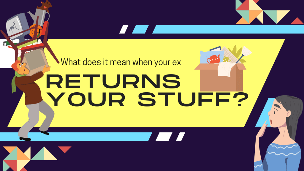 What does it mean when your ex returns your stuff