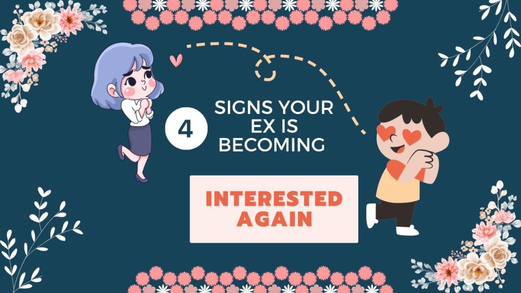 Signs your ex is becoming interested again