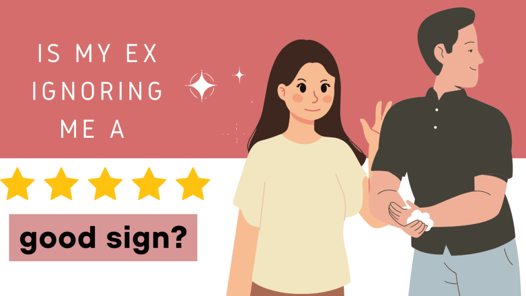 Is my ex ignoring me a good sign