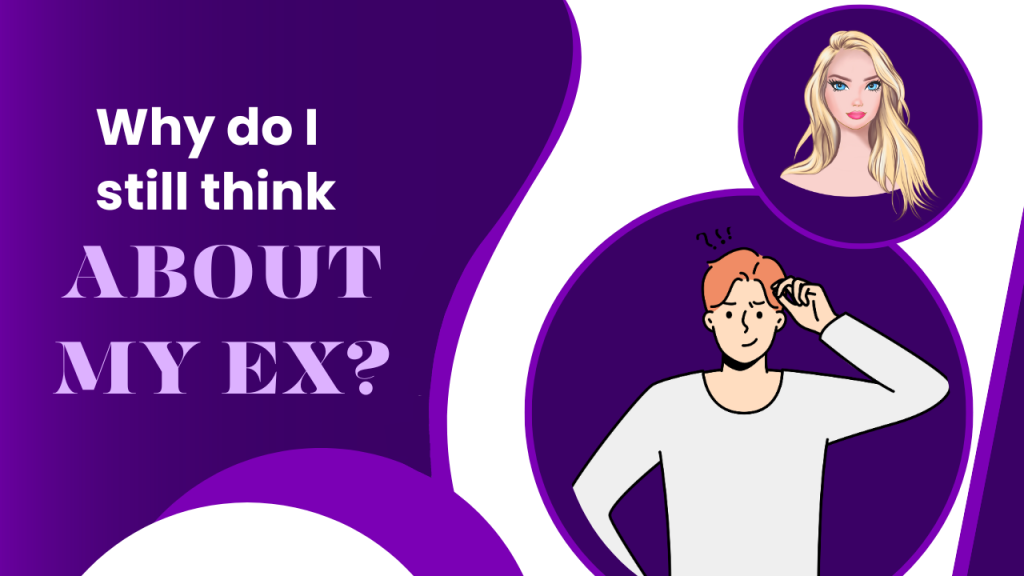 Why do I still think about my ex