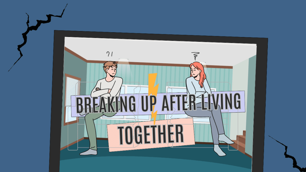 Breaking up after living together