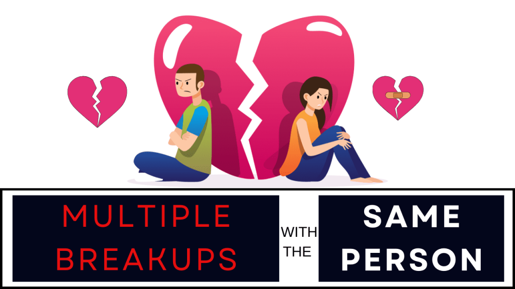 Multiple breakups with the same person