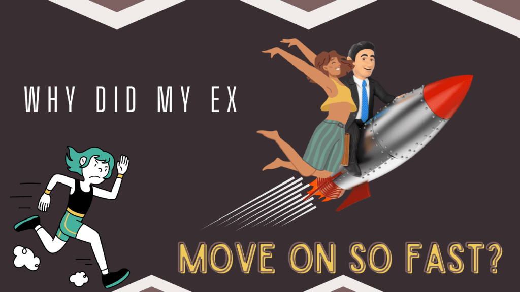 Why did my ex move on so fast