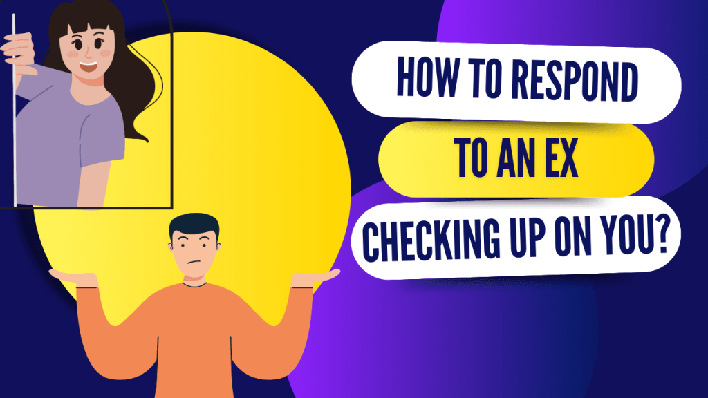 How to respond to an ex checking up on you