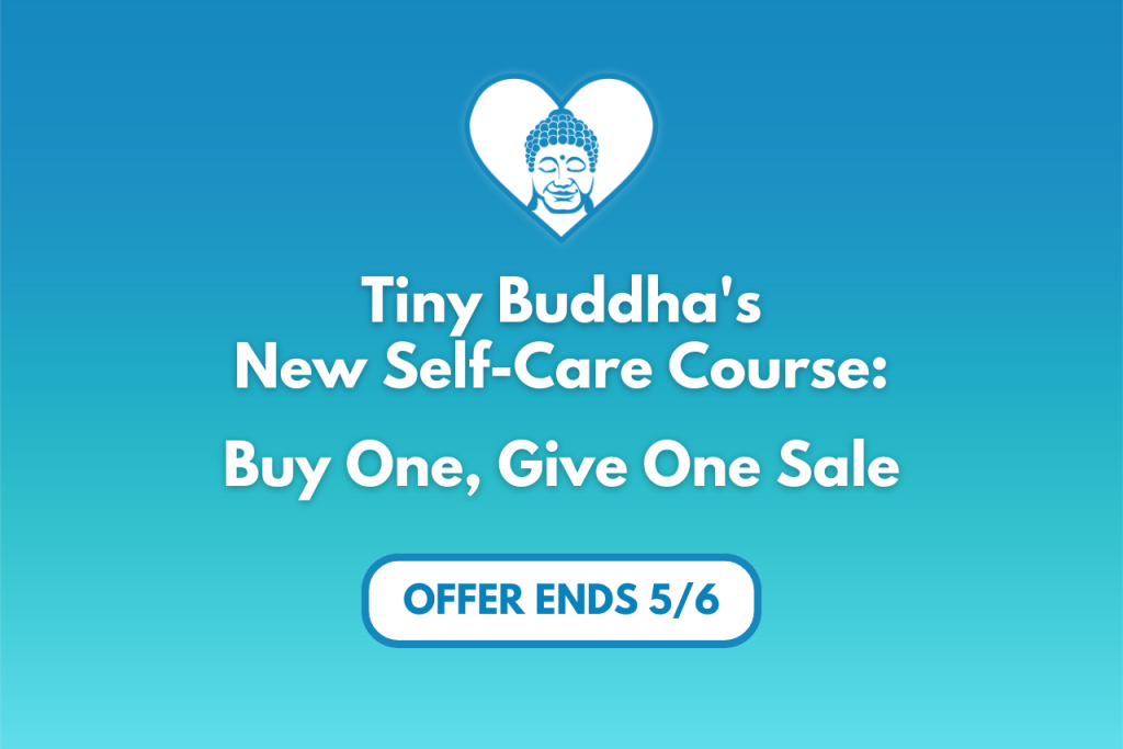 Tiny Buddha’s Self-Care Course: Buy One, Give One Sale!