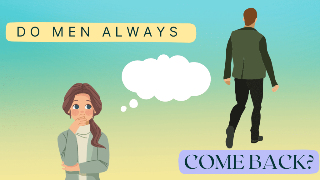 Do men always come back