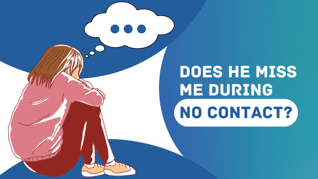 Does he miss me during no contact