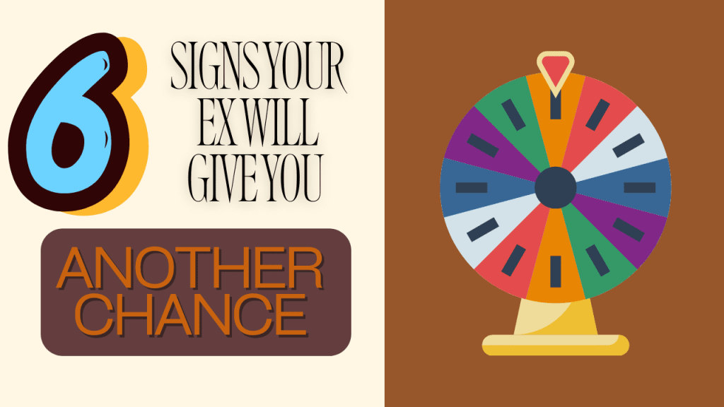 6 Signs Your Ex Will Give You Another Chance 6 Signs Your Ex Will Give You Another Chance